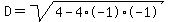 D+=+sqrt%284-4%2A-1%2A-1%29