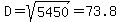 D+=+sqrt%285450%29+=+73.8