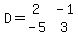 \"D+=matrix%282%2C2%2C2%2C-1%2C-5%2C3%29\"