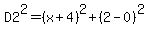 D2%5E2=%28x%2B4%29%5E2%2B%282-0%29%5E2