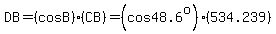 DB=%28cosB%29%28CB%29=%28cos48.6%5Eo%29%28534.239%29
