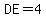 DE=4