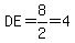 DE=8%2F2=4