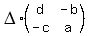 DELTA%2A%28matrix%282%2C2%2Cd%2C-b%2C-c%2Ca%29%29