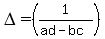 DELTA=%281%2F%28ad-bc%29%29