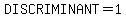 DISCRIMINANT=1