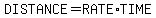DISTANCE=RATE%2ATIME