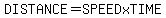 DISTANCE+=+SPEEDxTIME