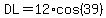 DL=12%2Acos%2839%29