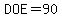 DOE+=+90