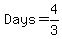 Days+=+4%2F3