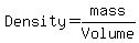 Density=mass%2FVolume