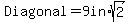 Diagonal=9+in%2Asqrt%282%29