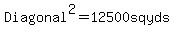 Diagonal%5E2=12500+sq+yds