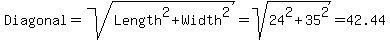 Diagonal+=+sqrt%28Length%5E2+%2B+Width%5E2%29=sqrt%2824%5E2%2B35%5E2%29=42.44