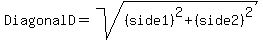 Diagonal+D+=+sqrt+%28%28+side1%29%5E2%2B%28side2%29%5E2%29