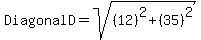 Diagonal+D+=+sqrt+%28%2812%29%5E2%2B%2835%29%5E2%29