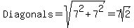 Diagonals+=+sqrt%287%5E2+%2B+7%5E2%29+=+7sqrt%282%29