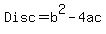 Disc+=+b%5E2+-+4ac