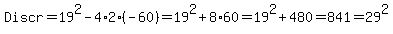 Discr=19%5E2-4%2A2%28-60%29=19%5E2%2B8%2A60=19%5E2%2B480=841=29%5E2