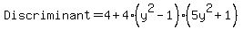 Discriminant+=+4%2B4%28y%5E2-1%29%285y%5E2%2B1%29
