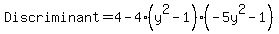 Discriminant+=+4-4%28y%5E2-1%29%28-5y%5E2-1%29