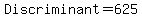 Discriminant+=+625
