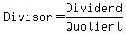 Divisor+=+Dividend%2F+Quotient+