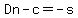 Dn-c=-s