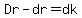 Dr-dr=dk