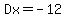 Dx+=+-12