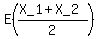 E%28%28X_1%2BX_2%29%2F2%29