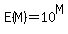 E%28M%29=10%5EM