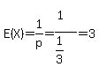 E%28X%29=1%2Fp=%281%5E%22%22%29%2F%281%2F3%29=3