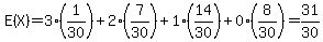 E%28X%29=3%2A%281%2F30%29%2B2%2A%287%2F30%29%2B1%2A%2814%2F30%29%2B0%2A%288%2F30%29=31%2F30