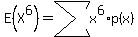 E%28X%5E6%29=sum%28x%5E6%2Ap%28x%29%29