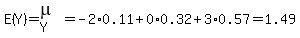 E%28Y%29+=+mu%5BY%5D+=+-2%2A0.11+%2B+0%2A0.32+%2B+3%2A0.57++=+1.49