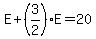 E%2B%283%2F2%29E=20