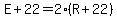 E%2B22=2%28R%2B22%29