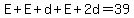 E%2BE%2Bd%2BE%2B2d=39