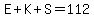 E%2BK%2BS=112