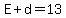 E%2Bd=13
