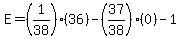 E=%281%2F38%29%2836%29-%2837%2F38%29%280%29-1