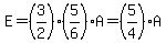 E=%283%2F2%29%285%2F6%29A=%285%2F4%29A
