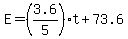 E=%283.6%2F5%29t%2B73.6