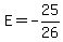 E=-25%2F26