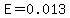 E=0.013