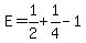 E=1%2F2%2B1%2F4-1