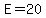 E=20