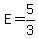 E=5%2F3